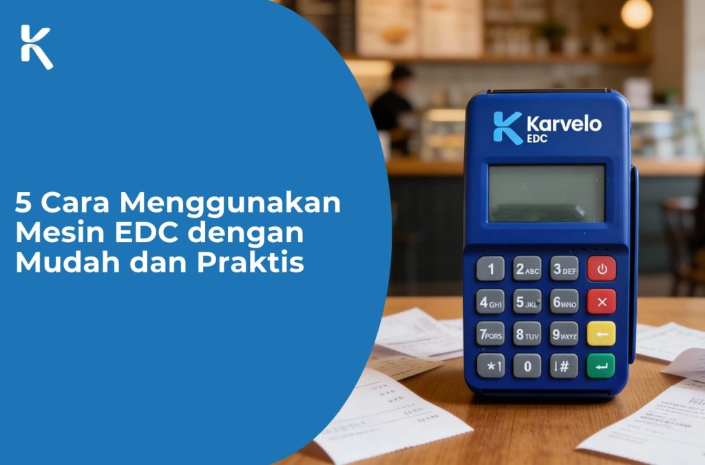5 Cara Menggunakan Mesin EDC dengan Mudah dan Praktis