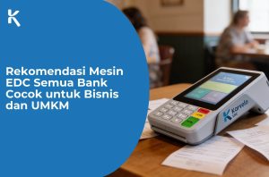 Blog 4 Rekomendasi Mesin EDC Semua Bank Cocok untuk Bisnis dan UMKM