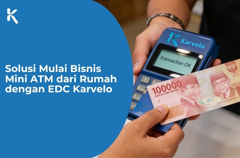 Solusi Mulai Bisnis Mini ATM dari Rumah dengan EDC Karvelo 7 karvelo