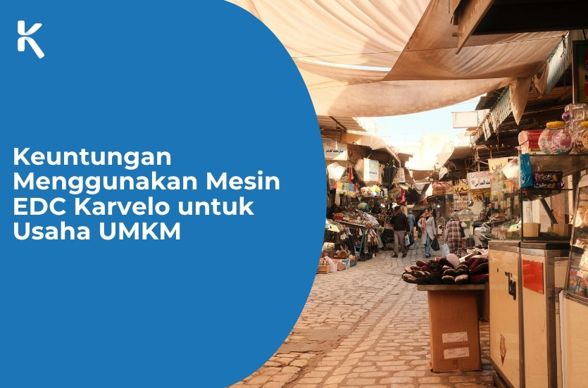 Keuntungan Menggunakan Mesin EDC Karvelo UMKM 2026 6 karvelo